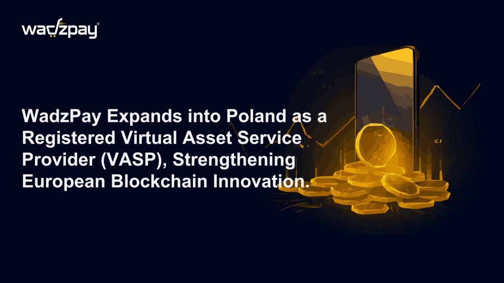Poland’s Blockchain Bloom: WadzPay’s VASP Victory