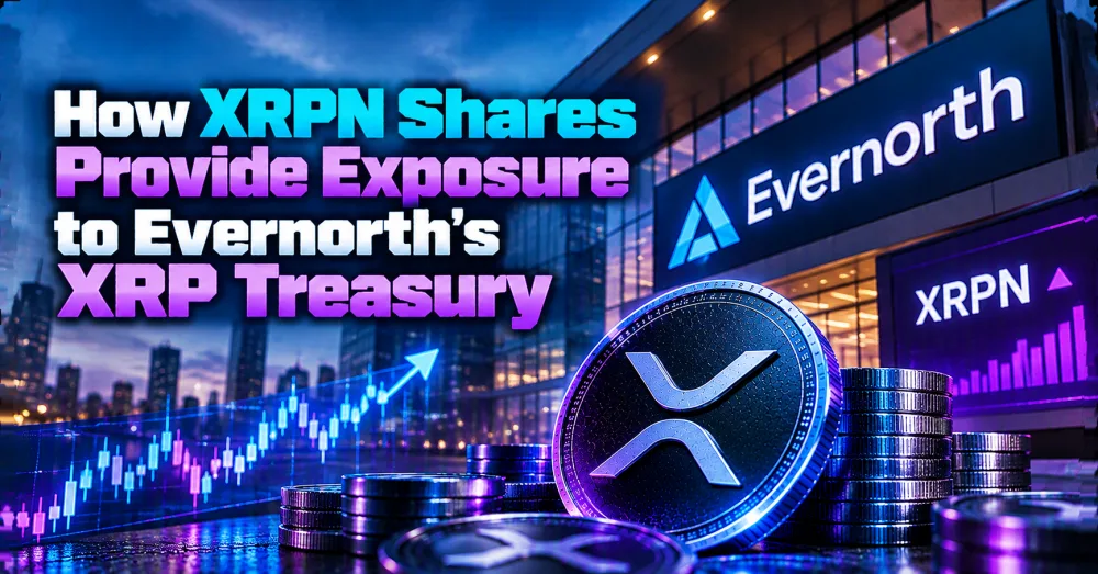Understanding How XRPN Shares Give Access to Evernorth’s XRP Treasury